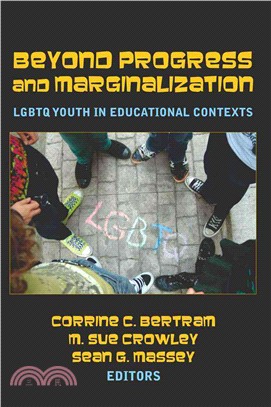 Beyond Progress and Marginalization: LGBTQ Youth in Educational Contexts