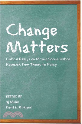 Change Matters: Critical Essays on Moving Social Justice Research from Theory to Policy