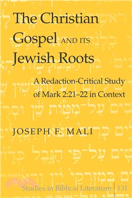 The Christian Gospel and Its Jewish Roots: A Redaction-Critical Study of Mark 2:21-22 in Context