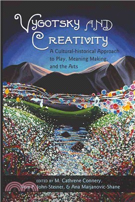 Vygotsky and Creativity: A Cultural-historical Approach to Play, Meaning Making, and the Arts