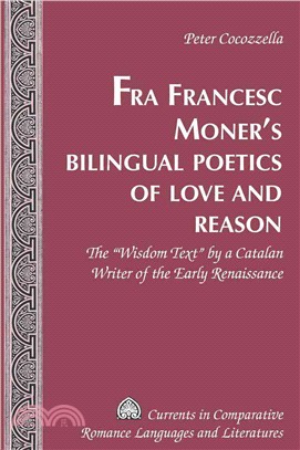 Fra Francesc Moner's Bilingual Poetics of Love and Reason ― The "Wisdom Text" by a Catalan Writer of the Early Renaissance