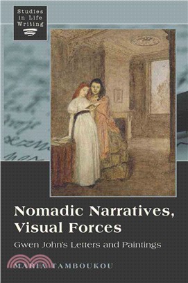 Nomadic Narratives, Visual Forces ─ Gwen John's Letters and Paintings