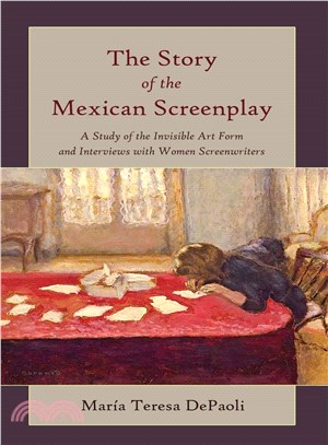 The Story of the Mexican Screenplay ― A Study of the Invisible Art Form and Interviews With Women Screenwriters