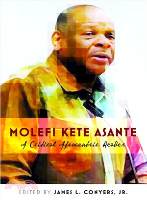 Molefi Kete Asante ─ A Critical Afrocentric Reader