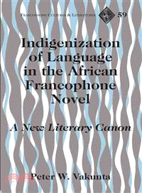 Indigenization of Language in the African Francophone Novel: A New Literary Canon