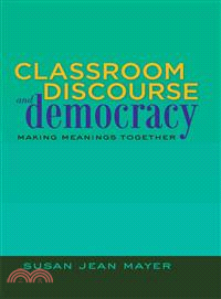 Classroom Discourse and Democracy ─ Making Meanings Together