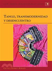 Tango, transmodernidad y desencuentro / Tango, Transmodernity and Disagreement