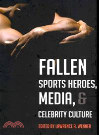 Fallen Sports Heroes, Media, and Celebrity Culture