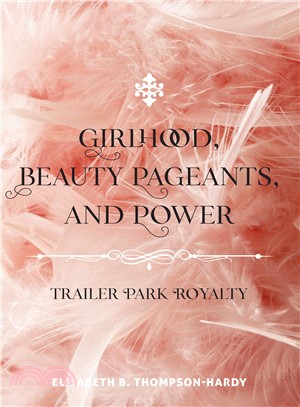 Girlhood, Beauty Pageants and Power ─ Trailer Park Royalty