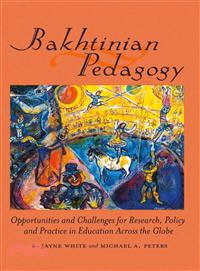 Bakhtinian pedagogy : opportunities and challenges for research, policy and practice in education across the globe /