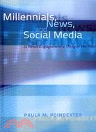Millennials, News, and Social Media—Is News Engagement a Thing of the Past?