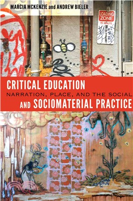 Critical education and sociomaterial practice : narration, place, and the social /