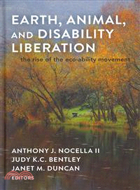 Earth, Animal, and Disability Liberation—The Rise of the Eco-Ability Movement
