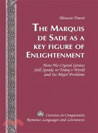 The Marquis De Sade As a Key Figure of Enlightenment—How His Crystal Genius Still Speaks to Today's World and Its Major Problems