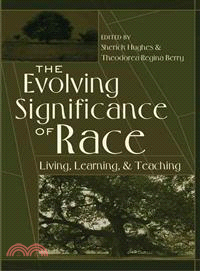 The Evolving Significance of Race—Living, Learning, and Teaching