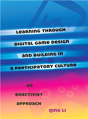Learning Through Digital Game Design and Building in a Participatory Culture ― An Enactivist Approach