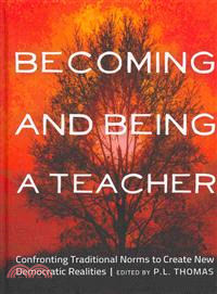 Becoming and Being a Teacher—Confronting Traditional Norms to Create New Democratic Realities