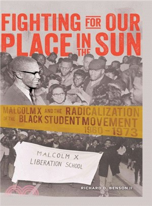 Fighting for Our Place in the Sun ― Malcolm X and the Radicalization of the Black Student Movement, 1960?973