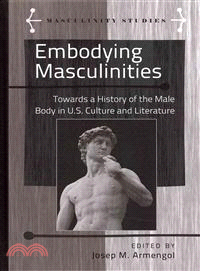 Embodying Masculinities—Towards a History of the Male Body in U.S. Culture and Literature