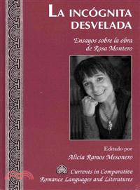 La incognita desvelada / The Unmasked Incognito—Ensayos sobre la obra de Rosa Montero / Essays on the Works of Rosa Montero