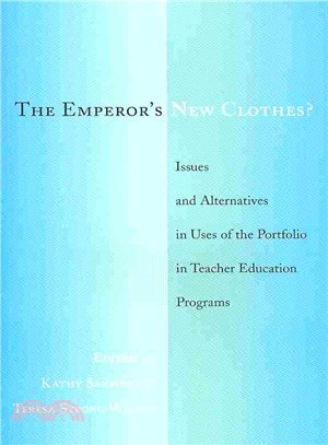 The Emperor's New Clothes? ― Issues and Alternatives in Uses of the Portfolio in Teacher Education Programs