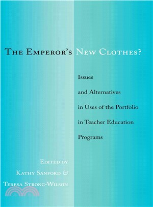 The Emperor's New Clothes? ― Issues and Alternatives in Uses of the Portfolio in Teacher Education Programs
