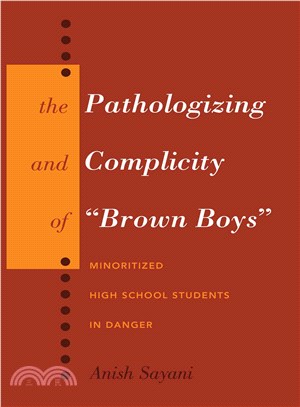 The Pathologizing and Complicity of Brown Boys ― Minoritized High School Students in Danger