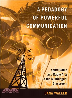 A Pedagogy of Powerful Communication ― Youth Radio and Radio Arts in the Multilingual Classroom