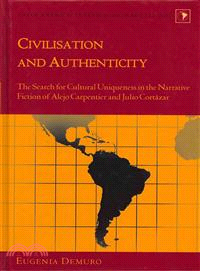 Civilisation and Authenticity ─ The Search for Cultural Uniqueness in the Narrative Fiction of Alejo Carpentier and Julio Cortazar