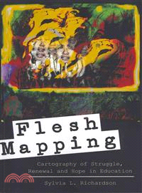 Flesh Mapping ─ Cartography of Struggle, Renewal and Hope in Education