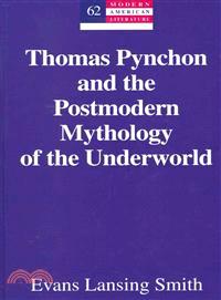 Thomas Pynchon and the Postmodern Mythology of the Underworld