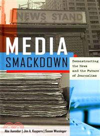 Media Smackdown ― Deconstructing the News and the Future of Journalism