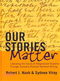 Our Stories Matter ― Liberating the Voices of Marginalized Students Through Scholarly Personal Narrative Writing