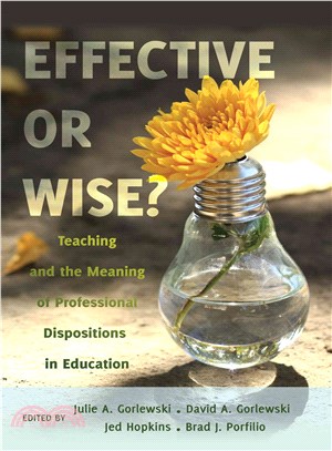 Effective or Wise? ― Teaching and the Meaning of Professional Dispositions in Education