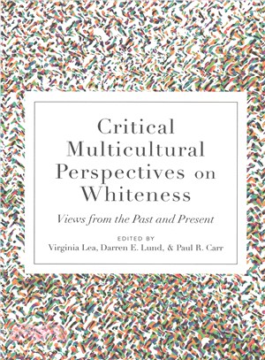 Critical Multicultural Perspectives on Whiteness ― Views from the Past and Present