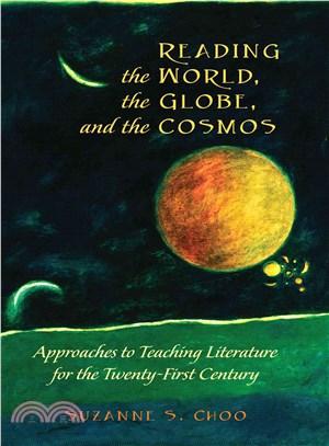 Reading the World, the Globe, and the Cosmos ― Approaches to Teaching Literature for the Twenty-first Century