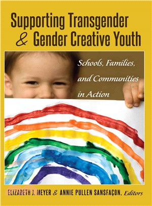 Supporting Transgender & Gender Creative Youth ─ Schools, Families, and Communities in Action