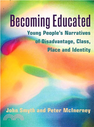 Becoming Educated ― Young People??Narratives of Disadvantage, Class, Place and Identity