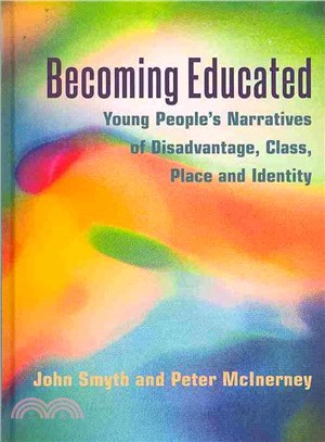 Becoming Educated ― Young People??Narratives of Disadvantage, Class, Place and Identity