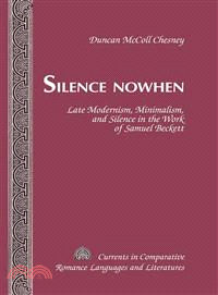 Silence Nowhen ― Late Modernism, Minimalism, and Silence in the Work of Samuel Beckett