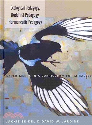 Ecological Pedagogy, Buddhist Pedagogy, Hermeneutic Pedagogy ― Experiments in a Curriculum for Miracles