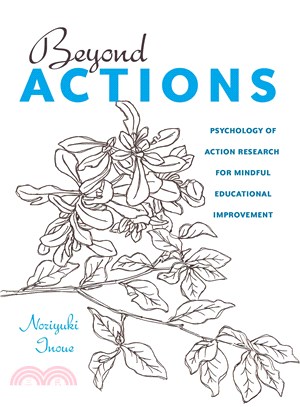 Beyond actions : psychology of action research for mindful educational improvement /