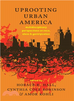 Uprooting Urban America ― Multidisciplinary Perspectives on Race, Class and Gentrification