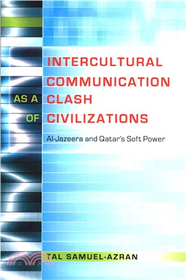 Intercultural Communication As a Clash of Civilizations ― Al-jazeera and Qatar??Soft Power