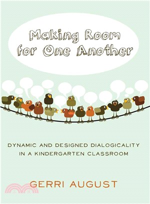 Making room for one another :  dynamic and designed dialogicality in a kindergarten classroom /