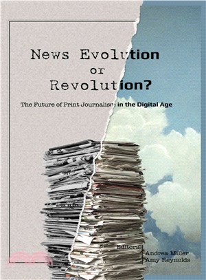News Evolution or Revolution? the Future of Print Journalism in the Digital Age