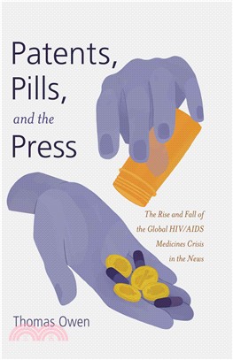 Patents, Pills, and the Press ― The Rise and Fall of the Global HIV/AIDS Medicines Crisis in the News