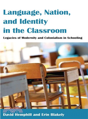 Language, Nation, and Identity in the Classroom ― Legacies of Modernity and Colonialism in Schooling