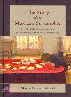 The Story of the Mexican Screenplay ― A Study of the Invisible Art Form and Interviews With Women Screenwriters