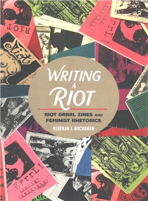 Writing a Riot ― Riot Grrrl Zines and Feminist Rhetorics